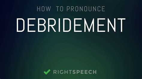 how do you pronounce debride.
